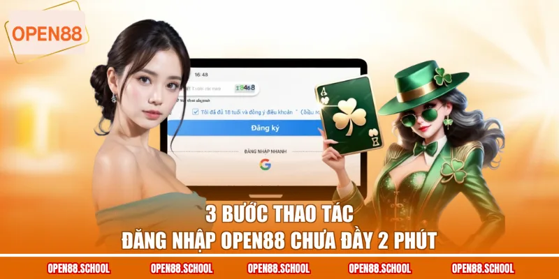 3 bước thao tác đăng nhập OPEN88 chưa đầy 2 phút