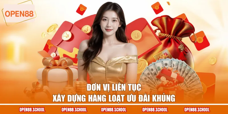 Đơn vị liên tục xây dựng hàng loạt ưu đãi khủng