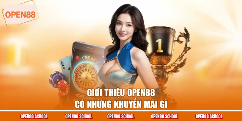 Giới thiệu OPEN88 có những khuyến mãi gì