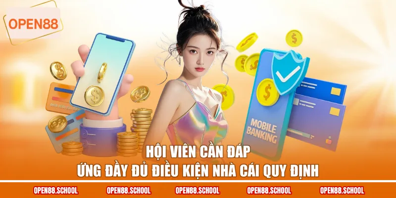 Hội viên cần đáp ứng đầy đủ điều kiện nhà cái quy định