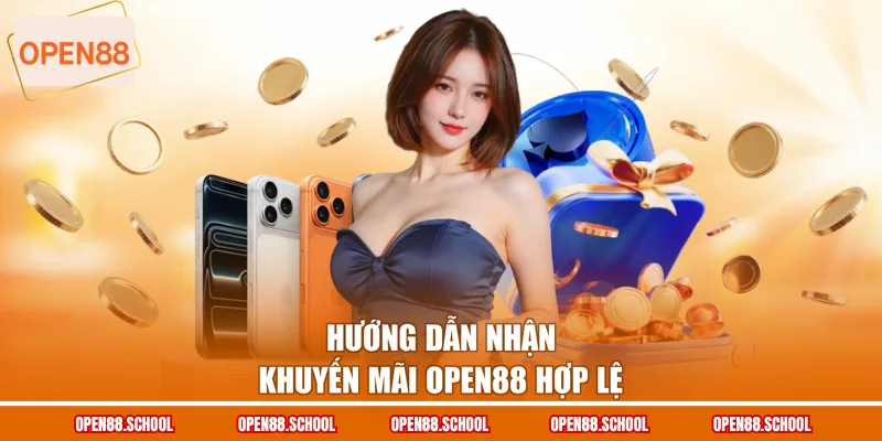 Hướng dẫn nhận khuyến mãi OPEN88 hợp lệ