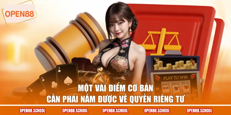 Một vài điểm cơ bản cần phải nắm được về quyền riêng tư
