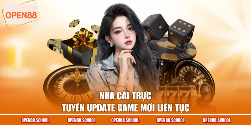 Nhà cái trực tuyến update game mới liên tục