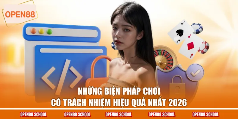 Những biện pháp chơi có trách nhiệm hiệu quả nhất 2026