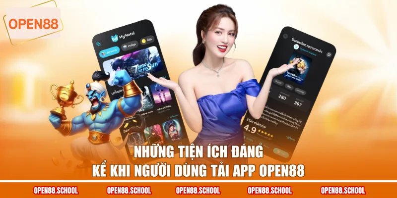 Những tiện ích đáng kể khi người dùng tải app OPEN88