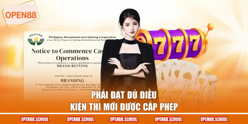 Phải đạt đủ điều kiện thì mới được cấp phép