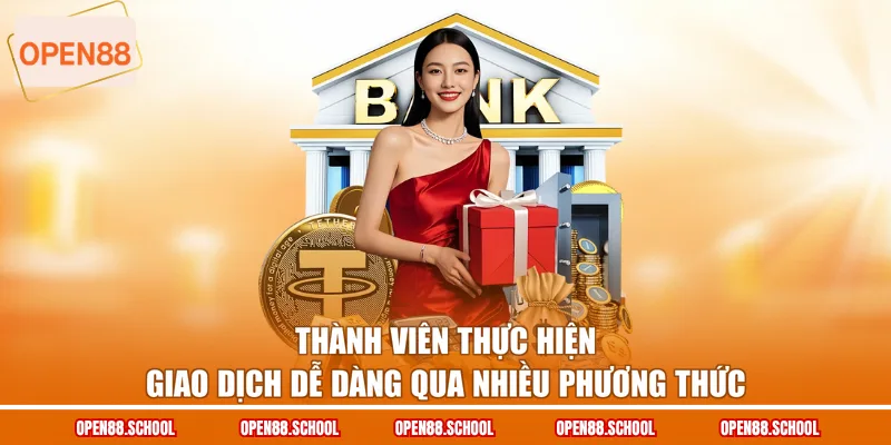 Thành viên thực hiện giao dịch dễ dàng qua nhiều phương thức