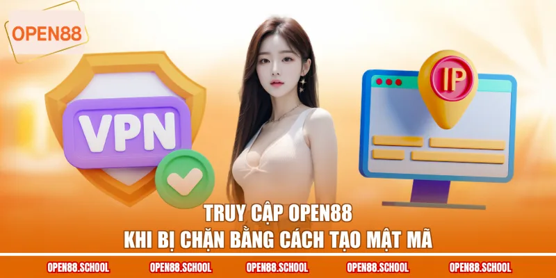 Truy cập OPEN88 khi bị chặn bằng cách tạo mật mã